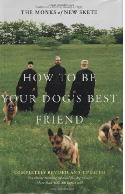 How to Be Your Dog's Best Friend: The Classic Training Manual for Dog Owners 