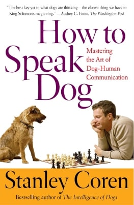 How To Speak Dog: Mastering the Art of Dog-Human Communication (Paperback)