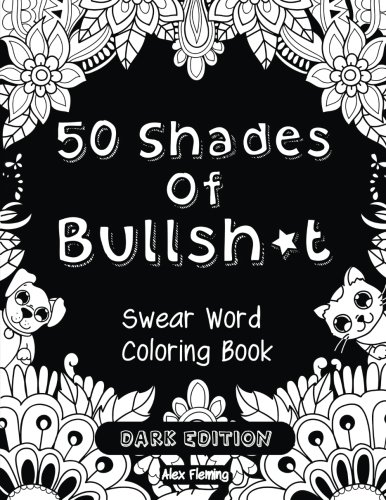 50 Shades Of Bullsh*t: Swear Word Coloring Book 
