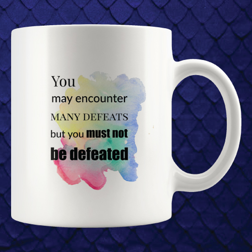 You Must Not Be Defeated Maya Angelou Quote Mug