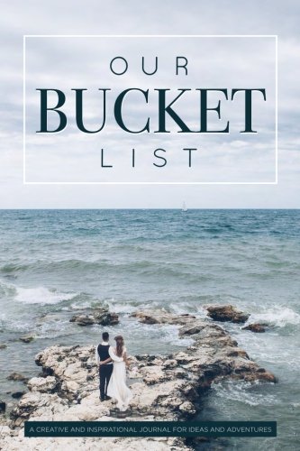 Our Bucket List: A Creative and Inspirational Journal for Ideas and Adventures for Couples