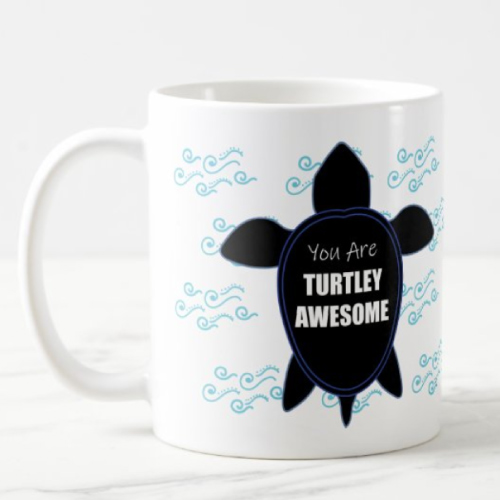 You Are Turtley Awesome Motivational Mug