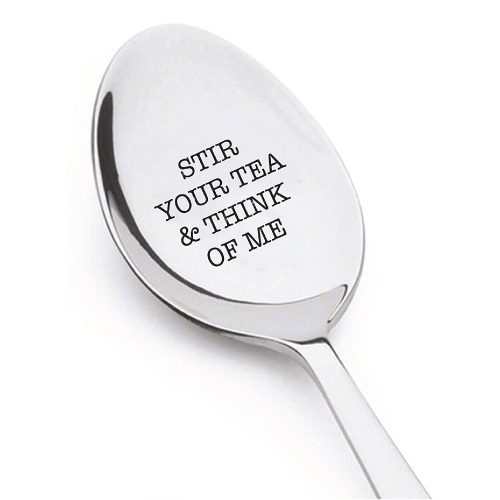 Stir Your Tea & Think of Me Spoon