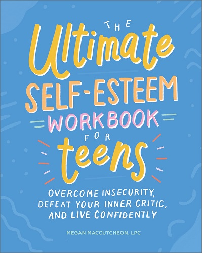The Ultimate Self-Esteem Workbook for Teens