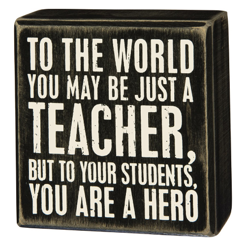 Teacher To Your Students Box Sign